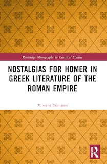 Front cover_Nostalgias for Homer in Greek Literature of the Roman Empire