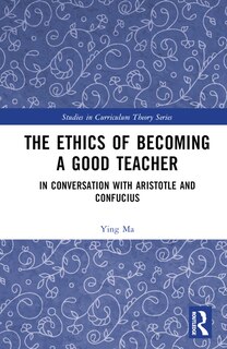Front cover_The Ethics of Becoming a Good Teacher