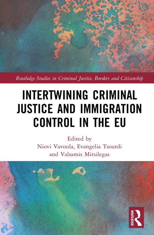 Front cover_Intertwining Criminal Justice and Immigration Control in the EU