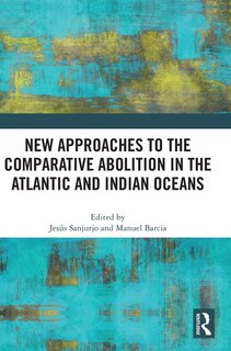 Couverture_New Approaches to the Comparative Abolition in the Atlantic and Indian Oceans