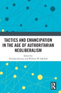 Front cover_Tactics and Emancipation in the Age of Authoritarian Neoliberalism