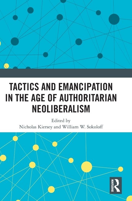 Front cover_Tactics and Emancipation in the Age of Authoritarian Neoliberalism