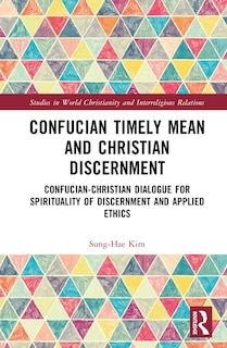 Front cover_Confucian Timely Mean and Christian Discernment