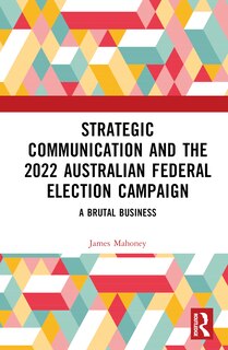 Front cover_Strategic Communication and the 2022 Australian Federal Election Campaign