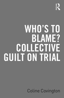 Front cover_Who's to Blame? Collective Guilt on Trial
