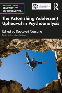 Front cover_The Astonishing Adolescent Upheaval in Psychoanalysis