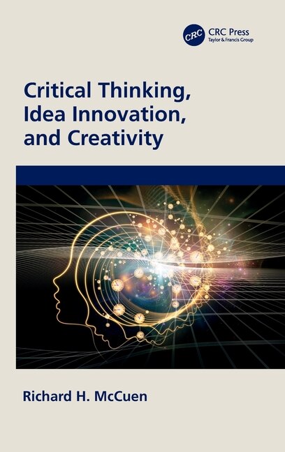 Front cover_Critical Thinking, Idea Innovation, and Creativity