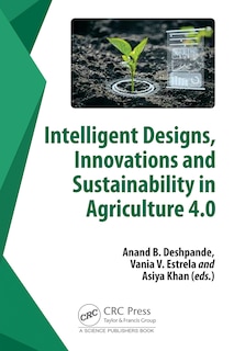 Front cover_Intelligent Designs, Innovations and Sustainability in Agriculture 4.0
