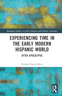 Front cover_Experiencing Time in the Early Modern Hispanic World