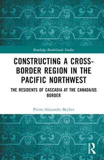 Couverture_Constructing a Cross-Border Region in the Pacific Northwest