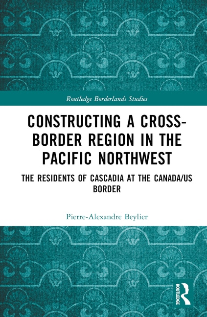 Couverture_Constructing a Cross-Border Region in the Pacific Northwest