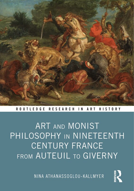 Front cover_Art and Monist Philosophy in Nineteenth Century France From Auteuil to Giverny