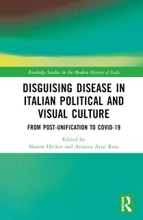 Front cover_Disguising Disease in Italian Political and Visual Culture
