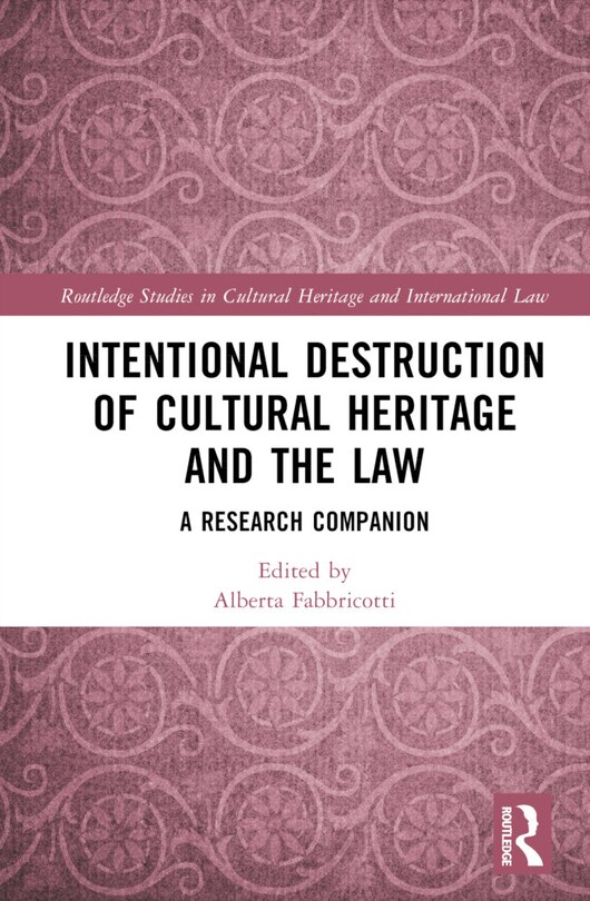 Front cover_Intentional Destruction of Cultural Heritage and the Law