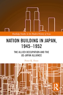 Front cover_Nation Building in Japan, 1945-1952