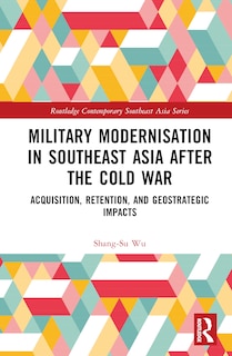 Couverture_Military Modernisation in Southeast Asia after the Cold War