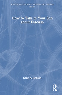 Front cover_How to Talk to Your Son about Fascism