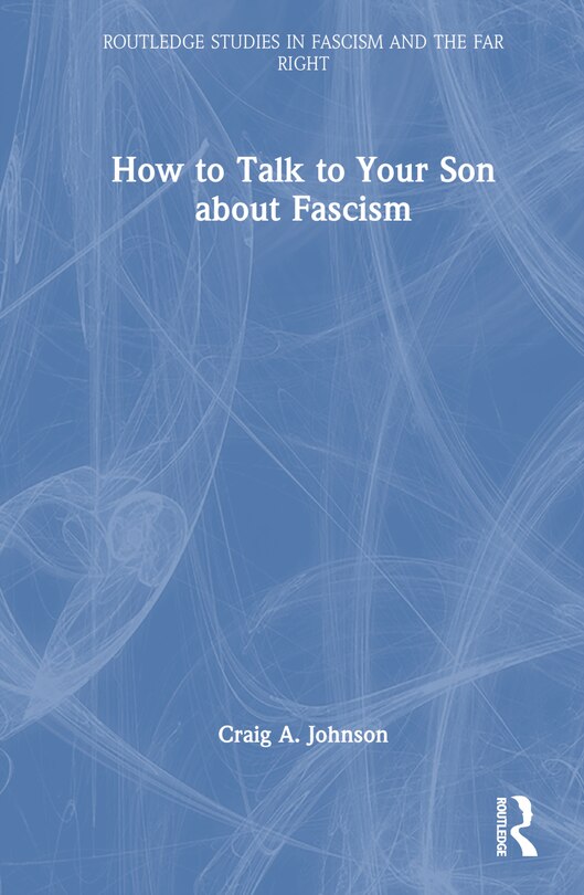 Front cover_How to Talk to Your Son about Fascism