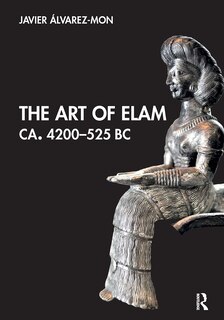 Front cover_Art of Elam CA. 4200-525 BC
