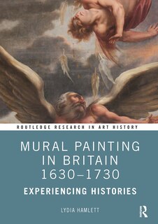 Front cover_Mural Painting in Britain 1630-1730