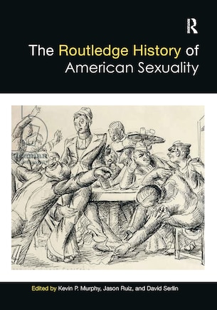 The Routledge History of American Sexuality