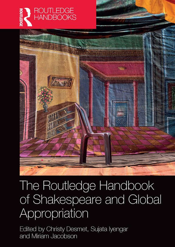 Front cover_The Routledge Handbook of Shakespeare and Global Appropriation