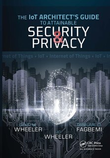 Front cover_The IoT Architect's Guide to Attainable Security and Privacy