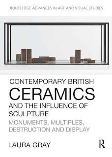 Front cover_Contemporary British Ceramics and the Influence of Sculpture