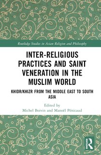 Front cover_Inter-religious Practices and Saint Veneration in the Muslim World