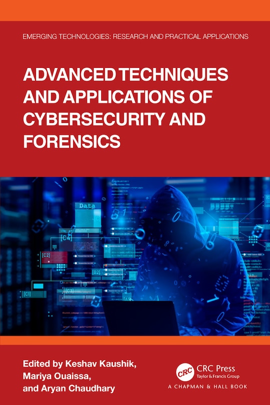 Front cover_Advanced Techniques and Applications of Cybersecurity and Forensics