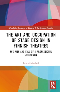 Front cover_The Art and Occupation of Stage Design in Finnish Theatres