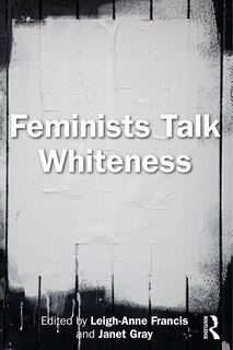Front cover_Feminists Talk Whiteness