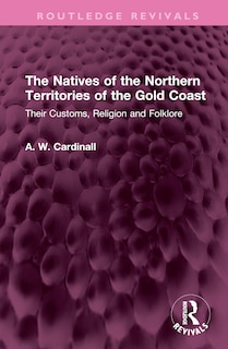 Couverture_The Natives of the Northern Territories of the Gold Coast