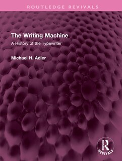 The Writing Machine: A History of the Typewriter