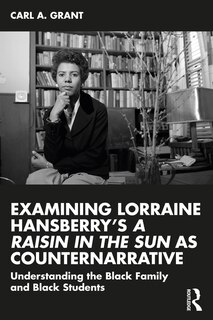 Front cover_Examining Lorraine Hansberry's A Raisin in the Sun as Counternarrative
