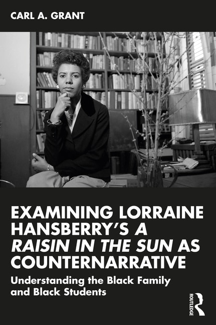 Front cover_Examining Lorraine Hansberry's A Raisin in the Sun as Counternarrative