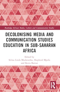 Front cover_Decolonising Media and Communication Studies Education in Sub-Saharan Africa