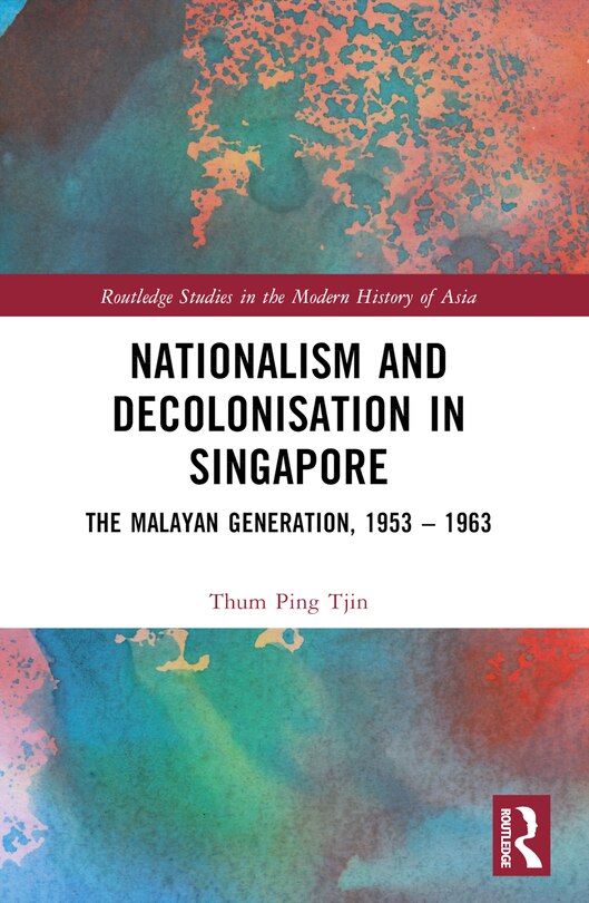 Couverture_Nationalism and Decolonisation in Singapore