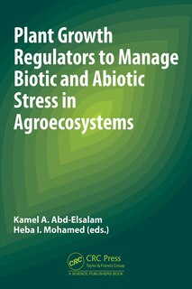 Front cover_Plant Growth Regulators to Manage Biotic and Abiotic Stress in Agroecosystems