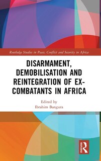 Front cover_Disarmament, Demobilisation and Reintegration of Ex-Combatants in Africa