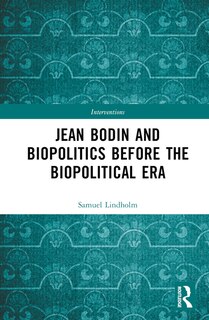 Front cover_Jean Bodin and Biopolitics Before the Biopolitical Era