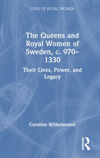 Couverture_The Queens and Royal Women of Sweden, c. 970-1330