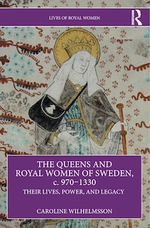 Couverture_The Queens and Royal Women of Sweden, c. 970-1330
