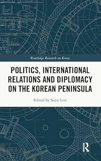 Couverture_Politics, International Relations and Diplomacy on the Korean Peninsula