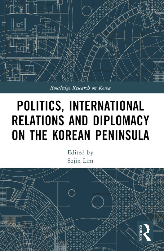 Front cover_Politics, International Relations and Diplomacy on the Korean Peninsula
