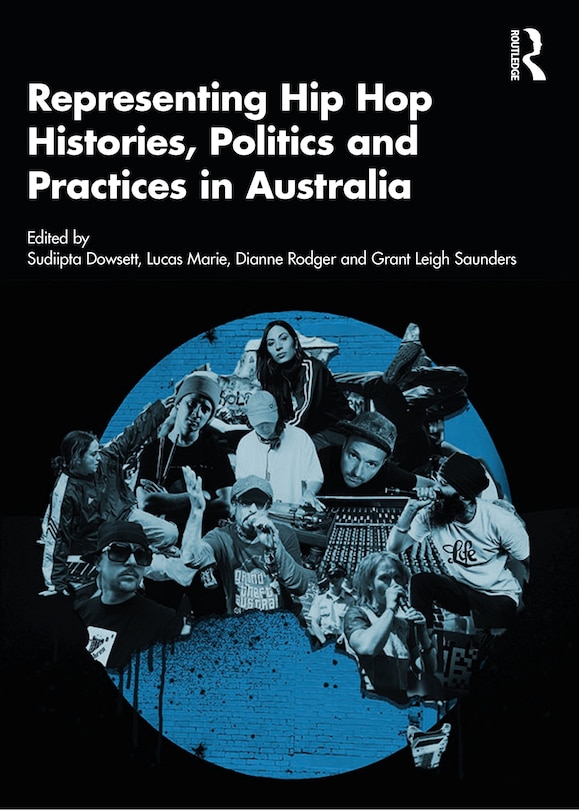 Front cover_Representing Hip Hop Histories, Politics and Practices in Australia