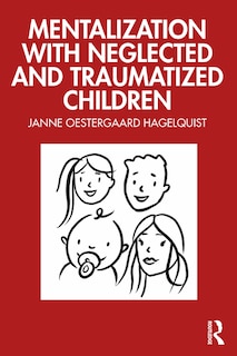 Front cover_Mentalization with Neglected and Traumatized Children