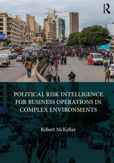 Front cover_Political Risk Intelligence for Business Operations in Complex Environments