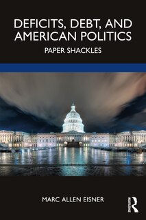 Front cover_Deficits, Debt, and American Politics
