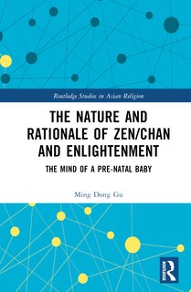 Front cover_The Nature and Rationale of Zen/Chan and Enlightenment